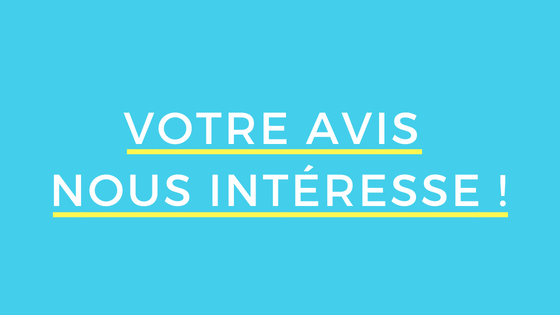 Votre avis nous intéresse !