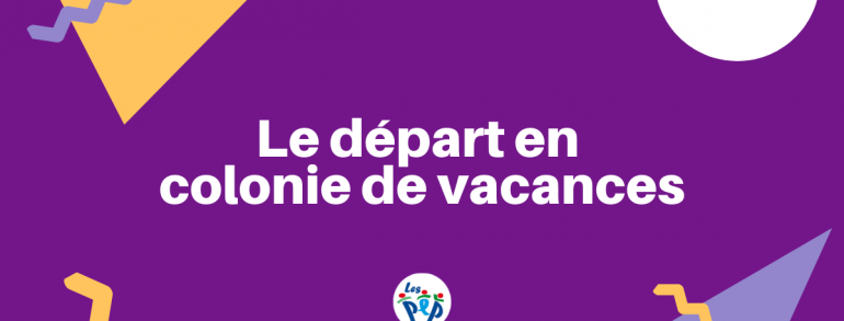 Comment se déroule un départ en colonie de vacances ?